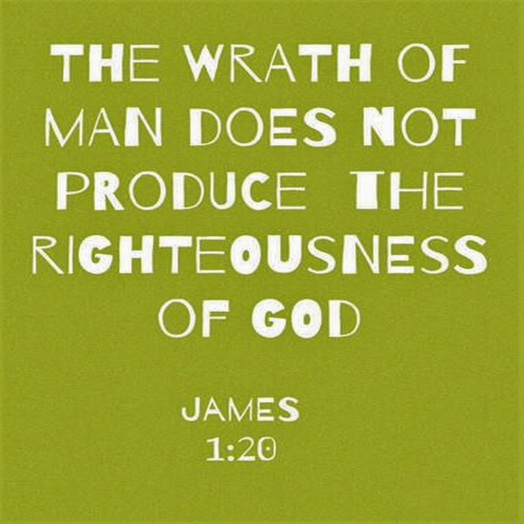 1 213 The Wrath Of Man Worketh Not The Righteousness Of God Man Sent
